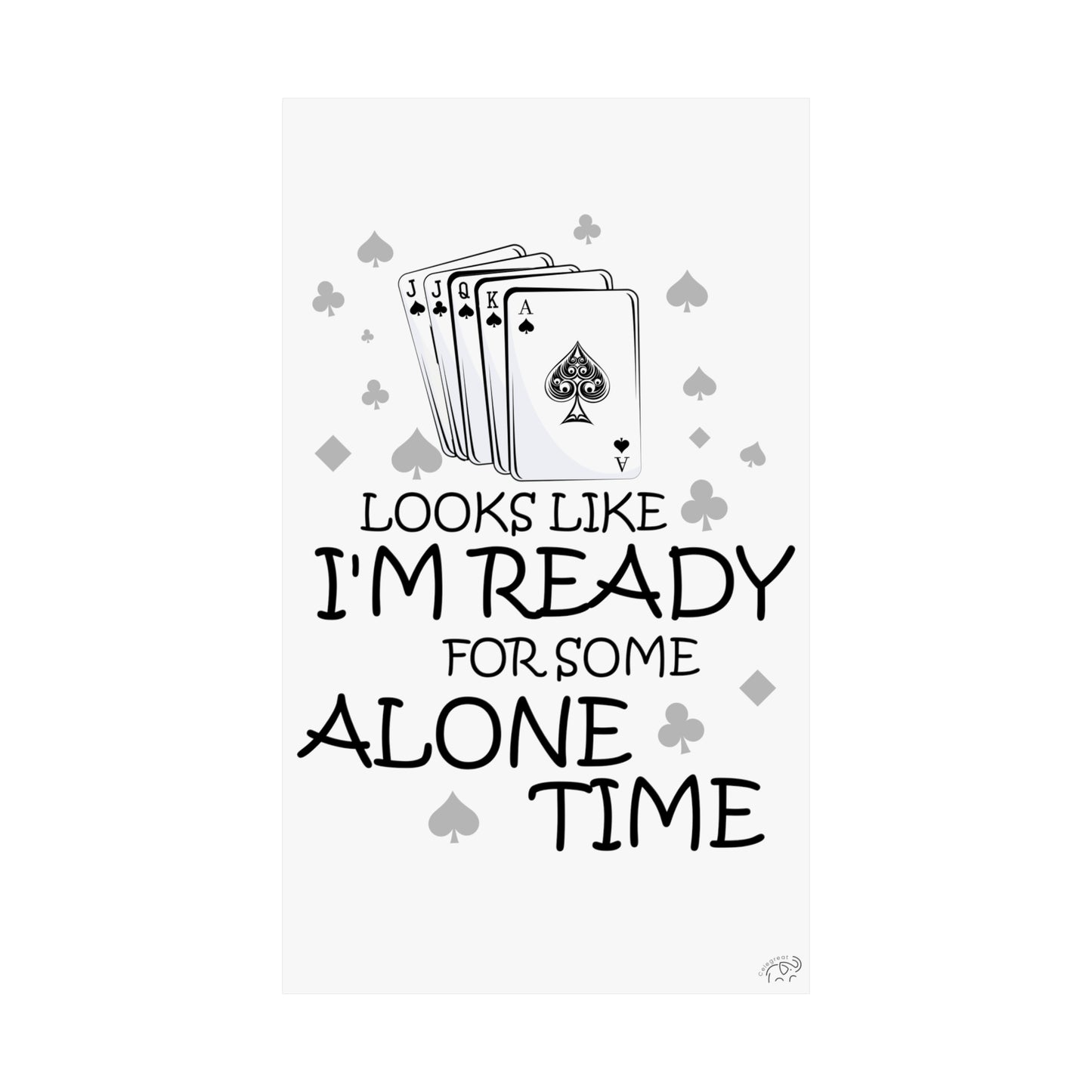 "I'm ready for some alone time" Euchre Poster