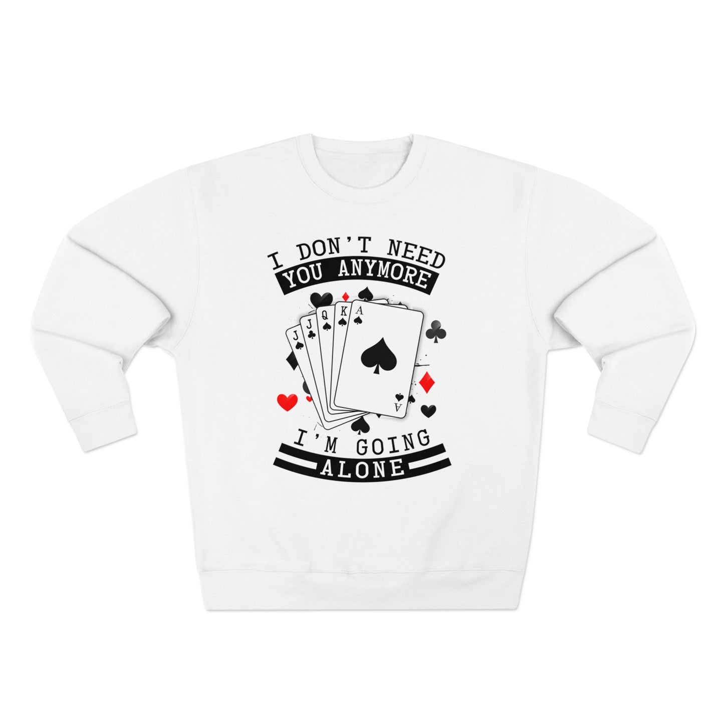 "I Don't Need You" Euchre Crewneck Sweatshirt