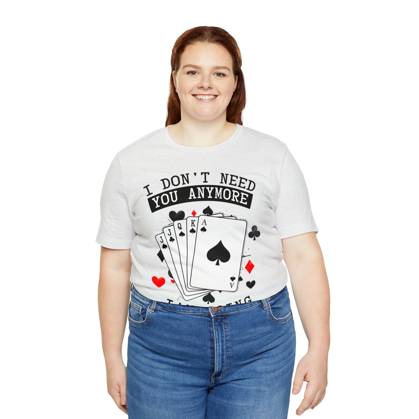 "I Don't Need You" Euchre Short Sleeve Tee