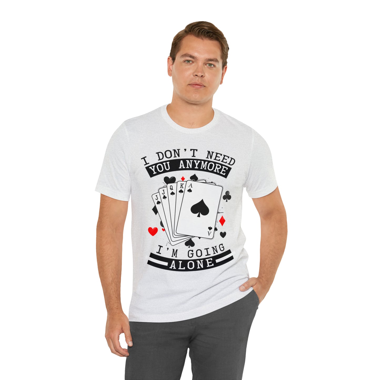 "I Don't Need You" Euchre Short Sleeve Tee