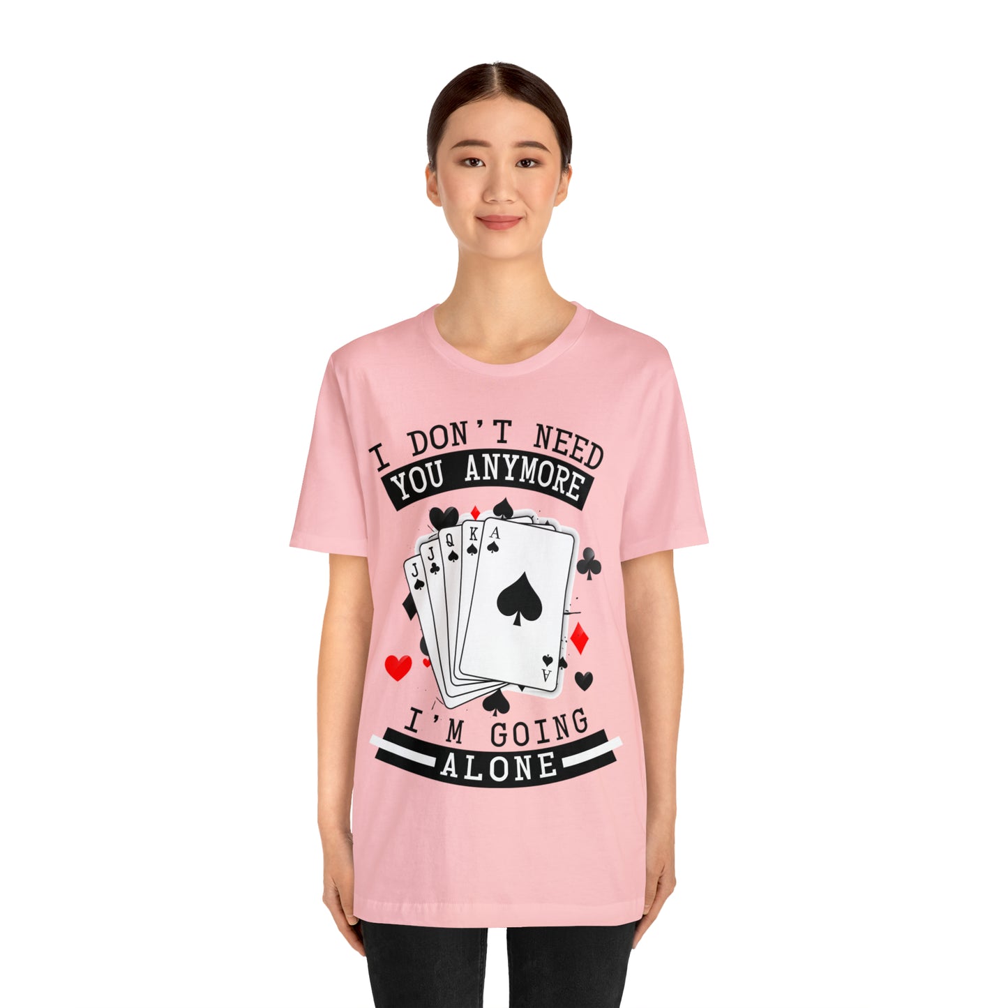 "I Don't Need You" Euchre Short Sleeve Tee