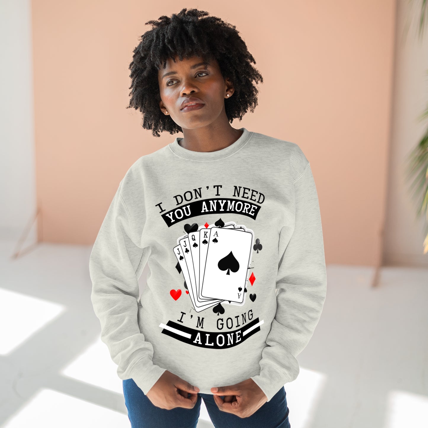"I Don't Need You" Euchre Crewneck Sweatshirt
