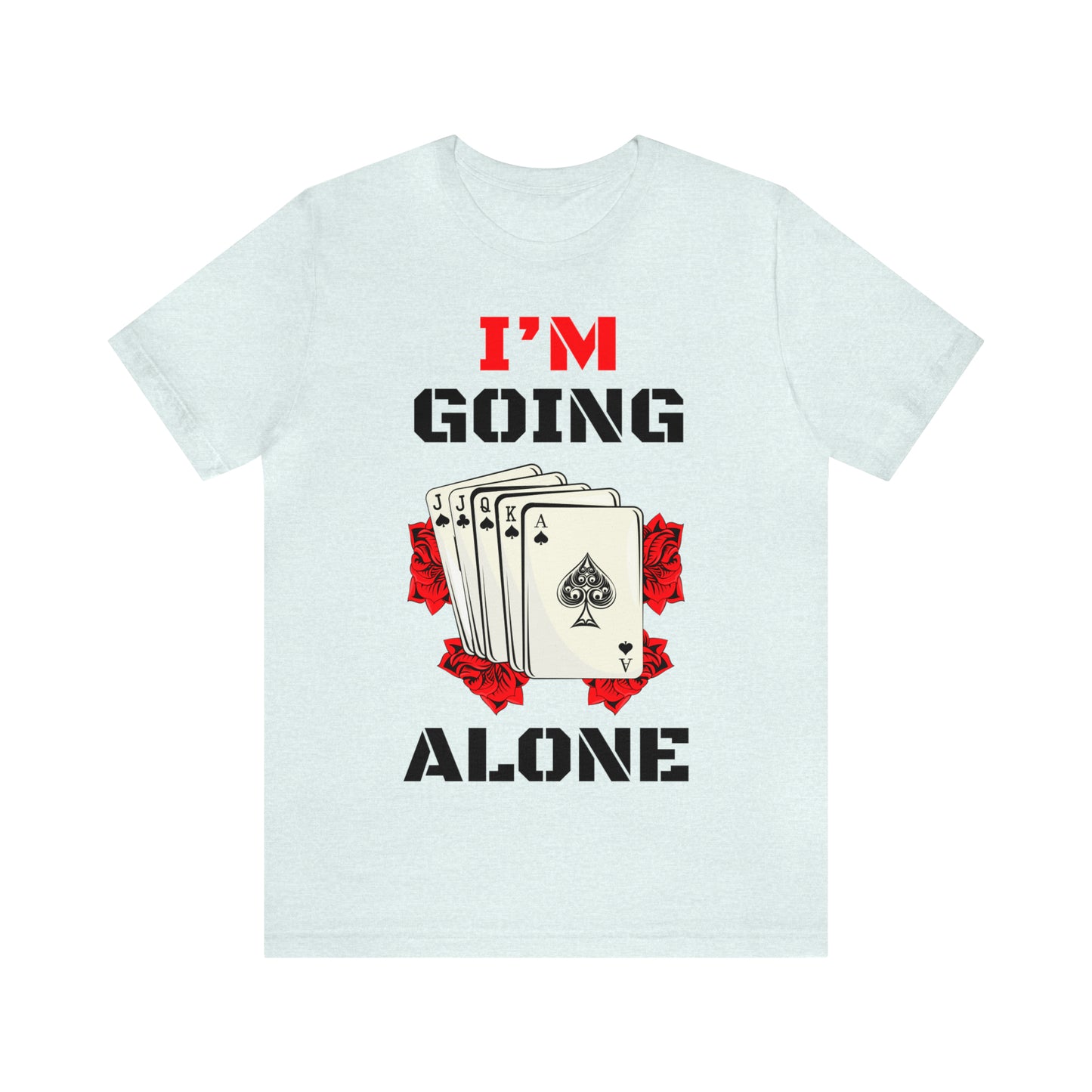 "I'm Going Alone" Euchre Short Sleeve Tee