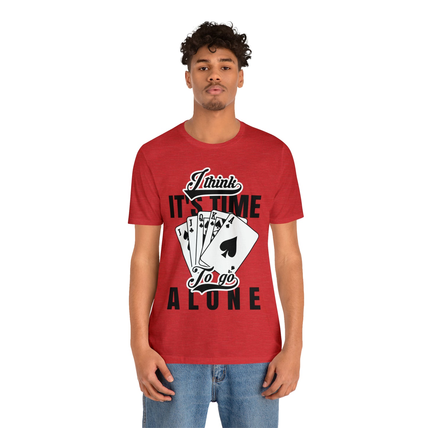 "I Think It's Time To Go Alone" Euchre T-Shirt