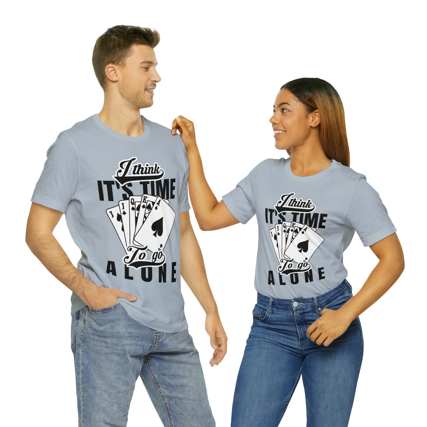 "I Think It's Time To Go Alone" Euchre T-Shirt