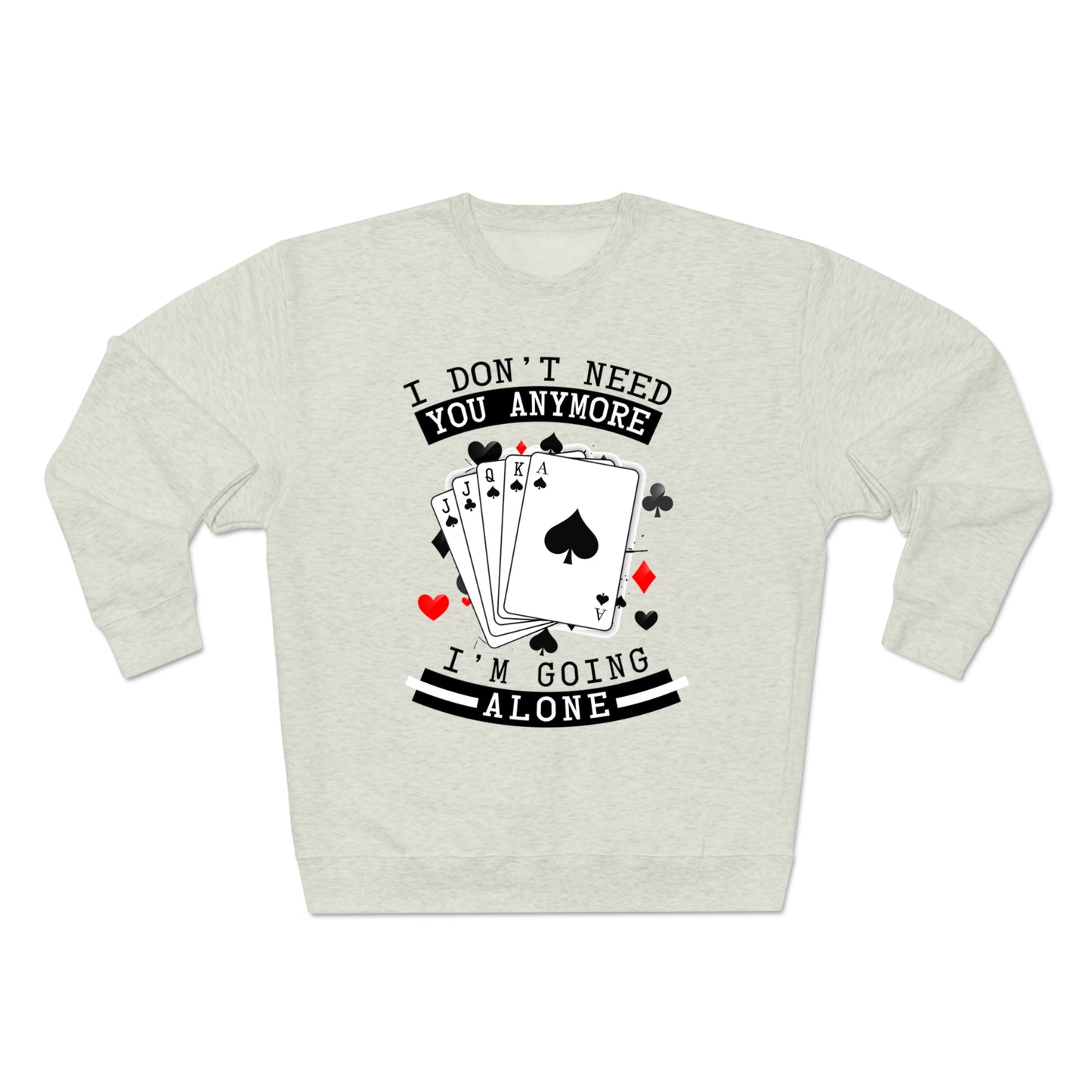 "I Don't Need You" Euchre Crewneck Sweatshirt