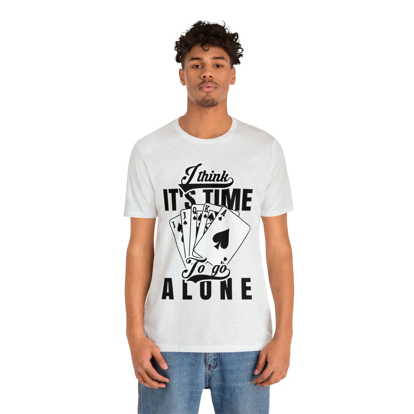 "I Think It's Time To Go Alone" Euchre T-Shirt