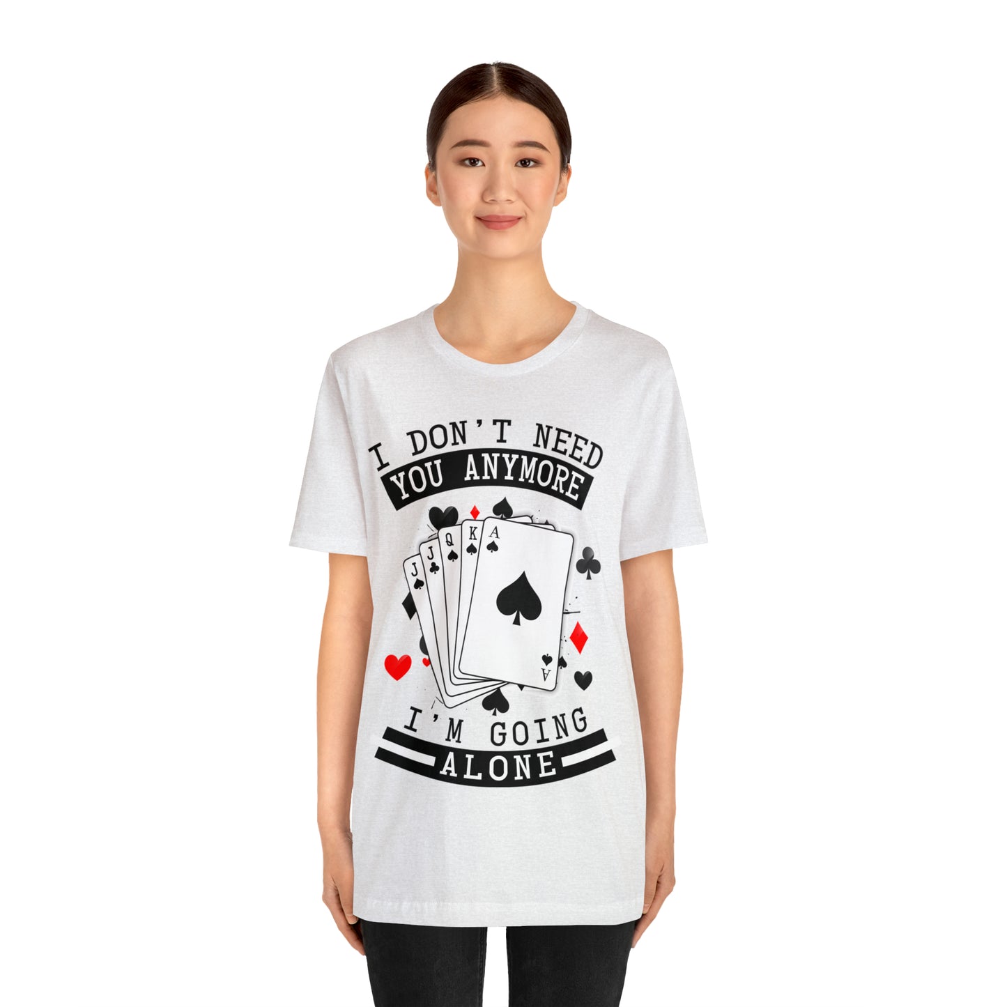 "I Don't Need You" Euchre Short Sleeve Tee