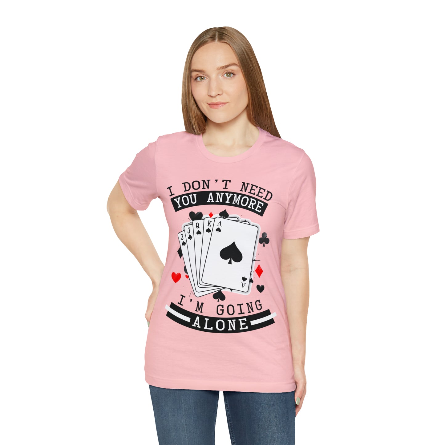 "I Don't Need You" Euchre Short Sleeve Tee