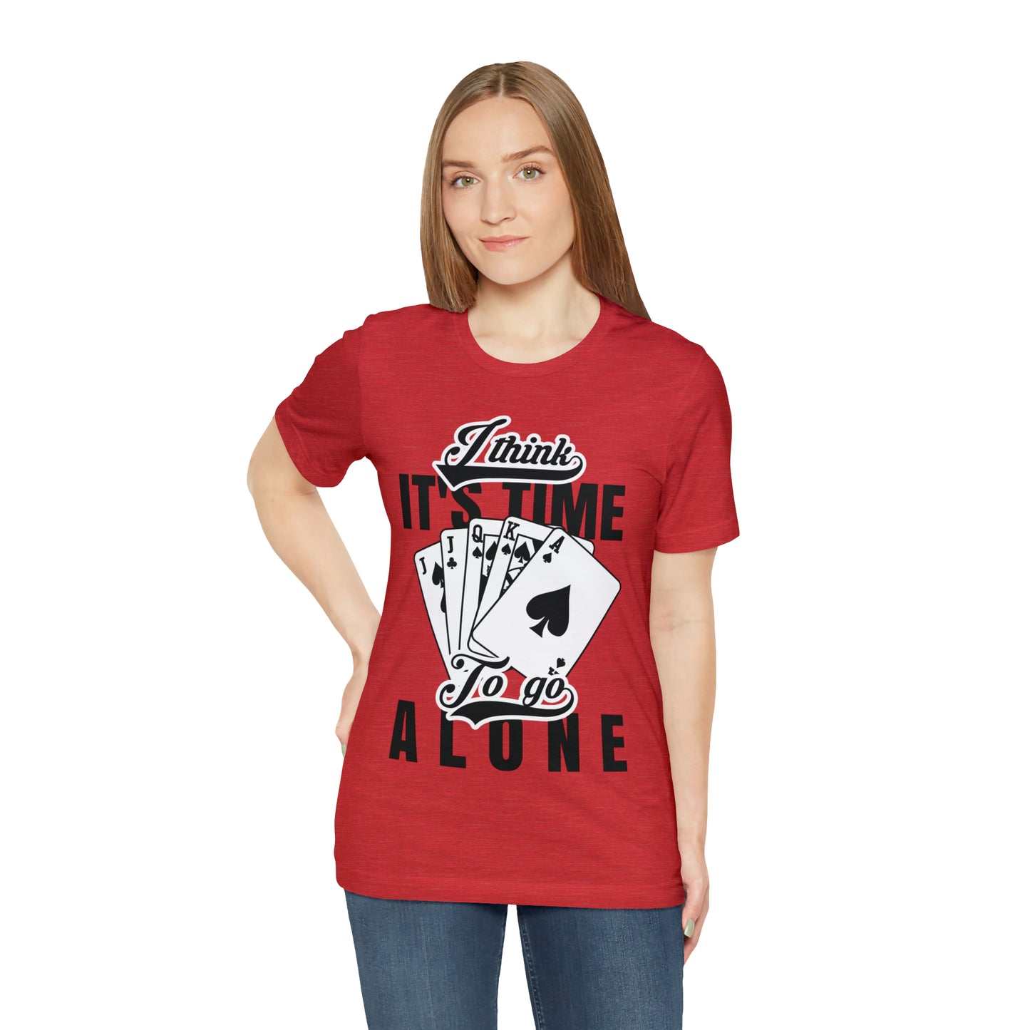 "I Think It's Time To Go Alone" Euchre T-Shirt