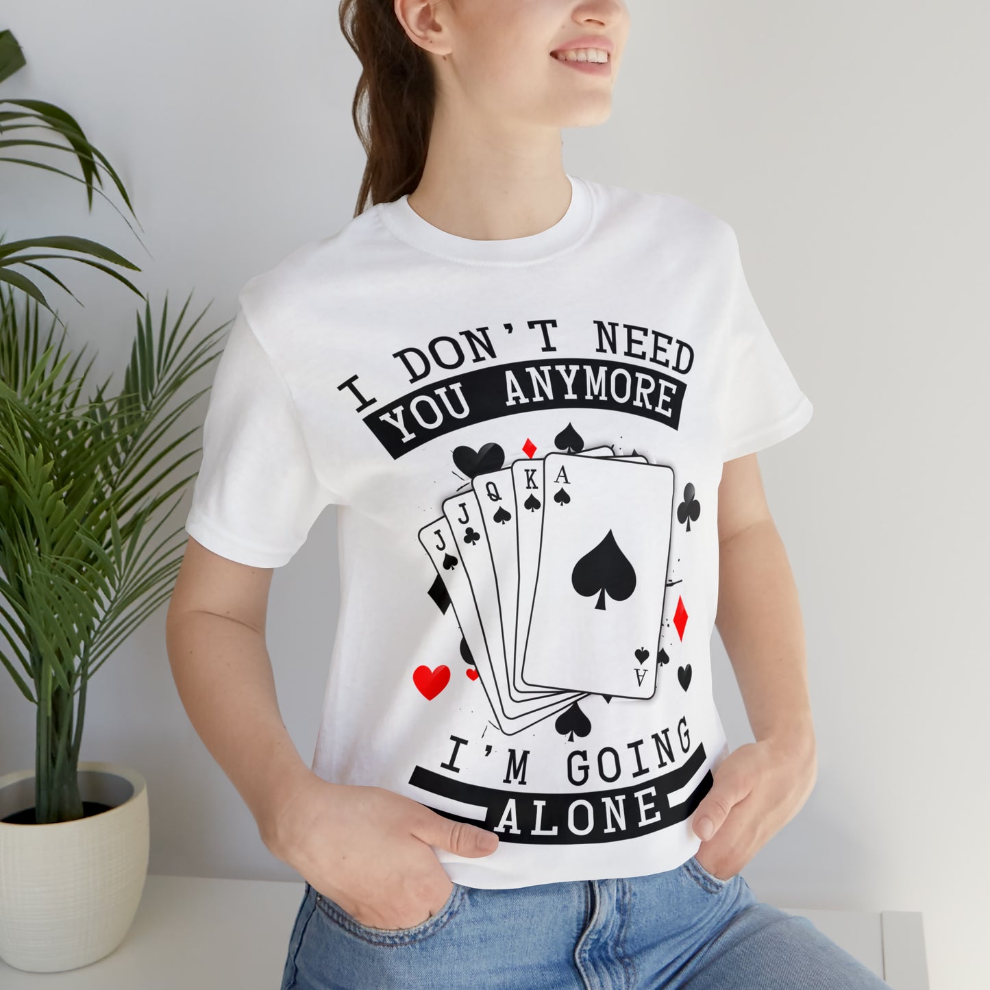 "I Don't Need You" Euchre Short Sleeve Tee