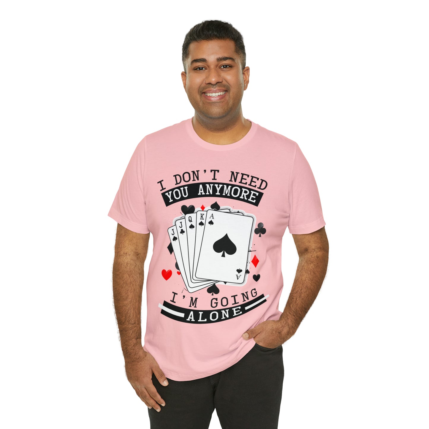 "I Don't Need You" Euchre Short Sleeve Tee