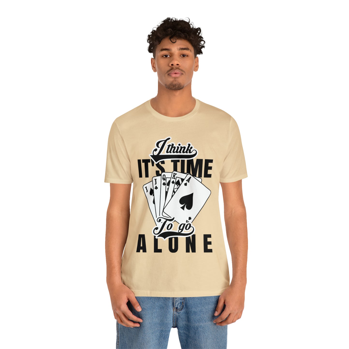 "I Think It's Time To Go Alone" Euchre T-Shirt