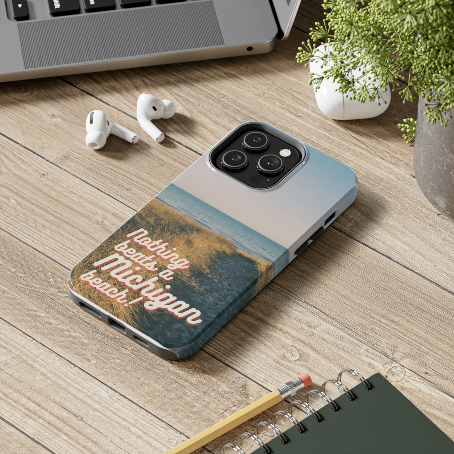 "Nothing Beats a Michigan Beach" Phone Case