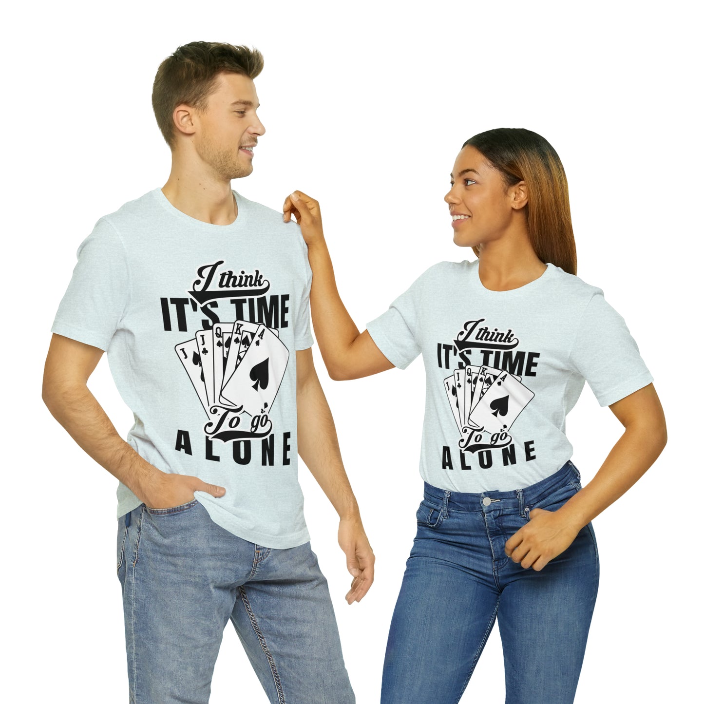 "I Think It's Time To Go Alone" Euchre T-Shirt