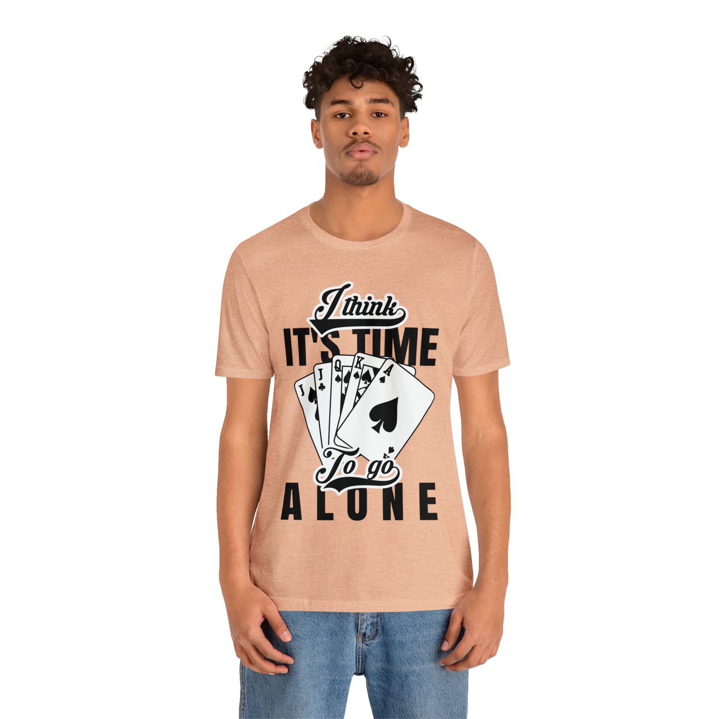 "I Think It's Time To Go Alone" Euchre T-Shirt