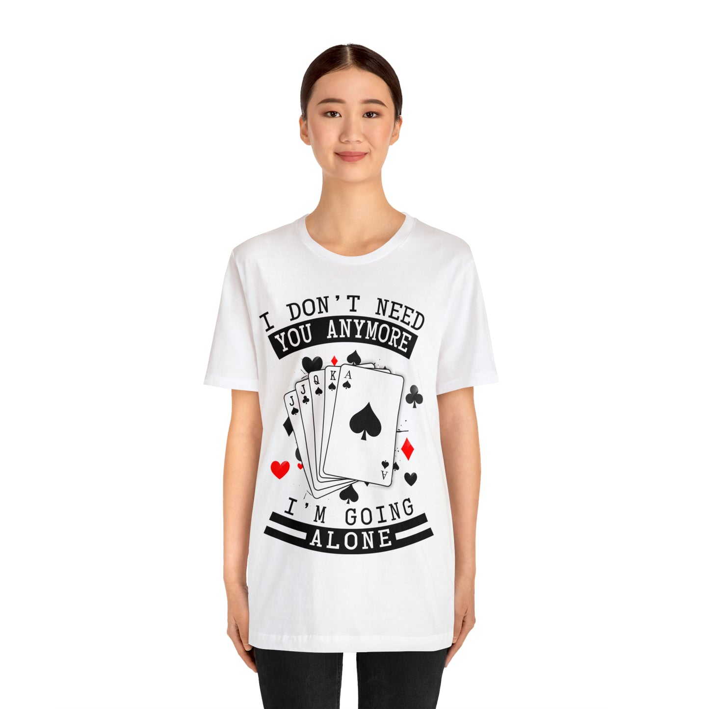 "I Don't Need You" Euchre Short Sleeve Tee
