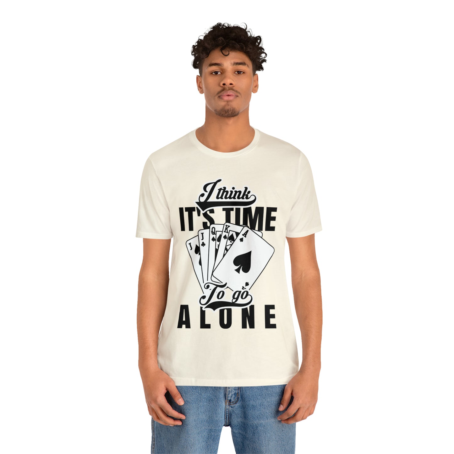 "I Think It's Time To Go Alone" Euchre T-Shirt