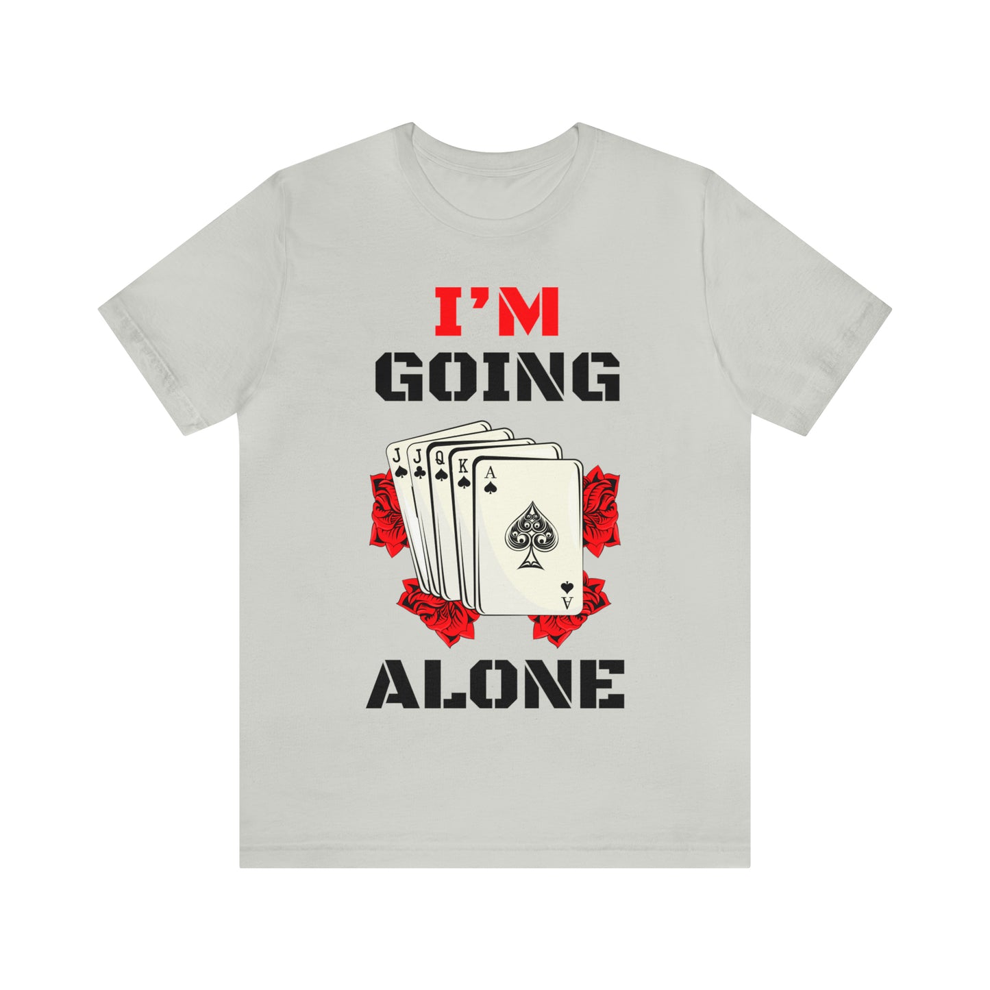 "I'm Going Alone" Euchre Short Sleeve Tee
