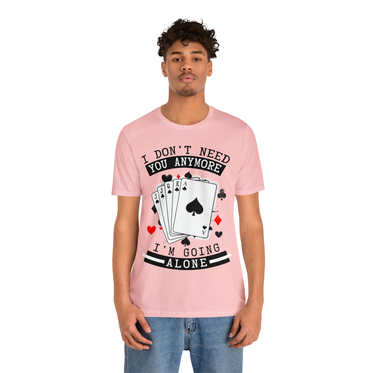 "I Don't Need You" Euchre Short Sleeve Tee
