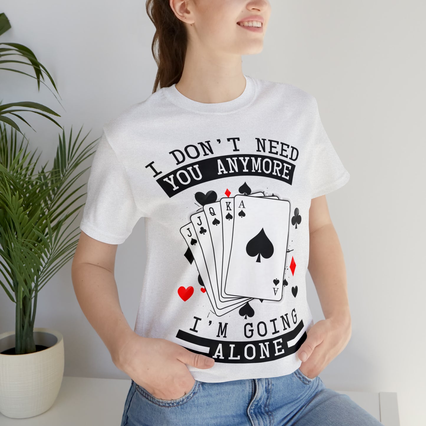 "I Don't Need You" Euchre Short Sleeve Tee