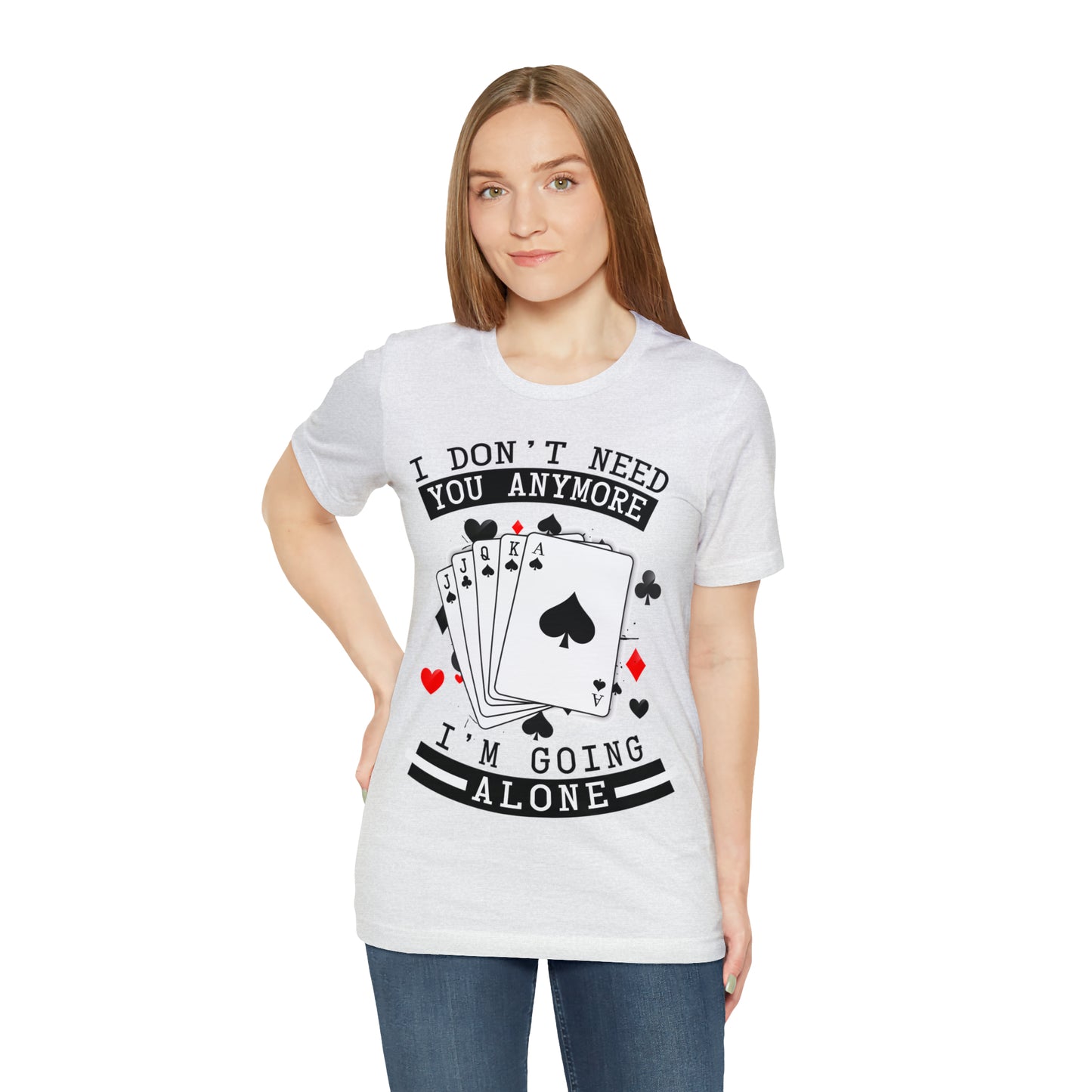 "I Don't Need You" Euchre Short Sleeve Tee