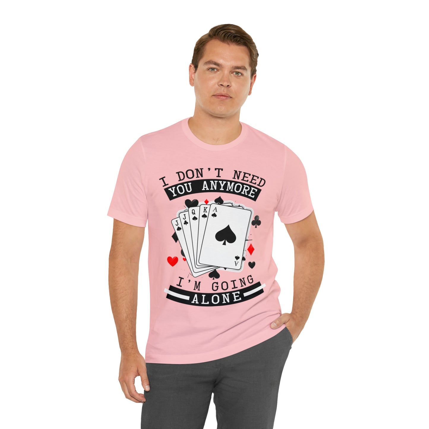 "I Don't Need You" Euchre Short Sleeve Tee