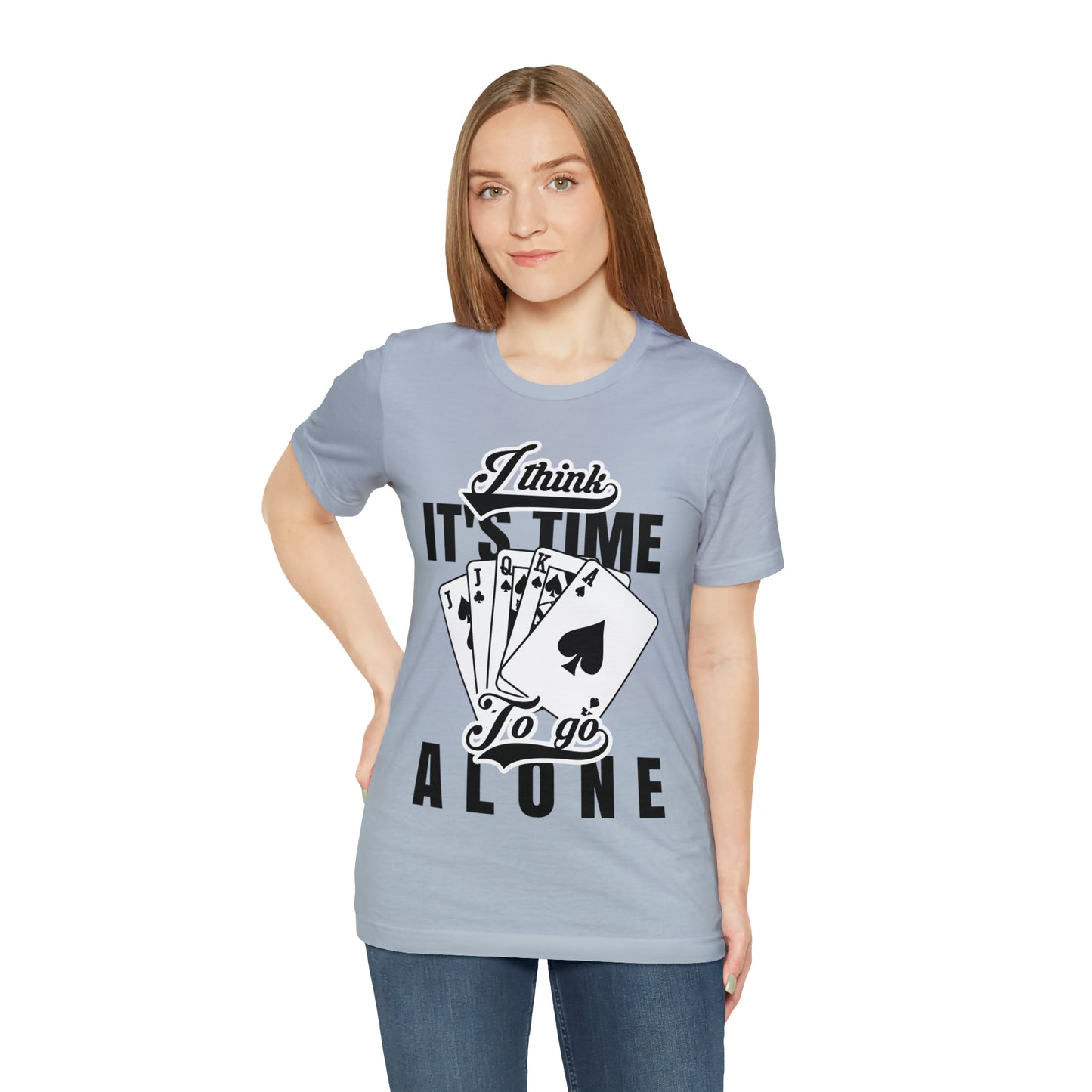 "I Think It's Time To Go Alone" Euchre T-Shirt