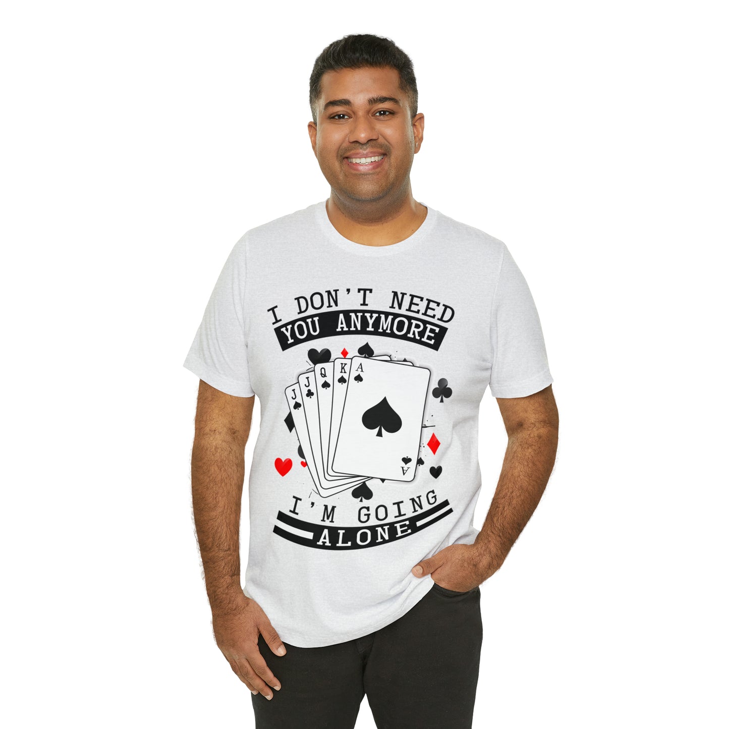 "I Don't Need You" Euchre Short Sleeve Tee