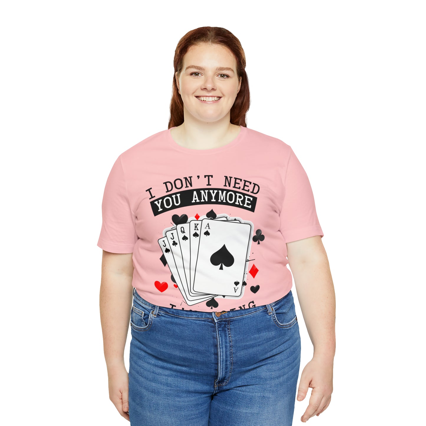 "I Don't Need You" Euchre Short Sleeve Tee