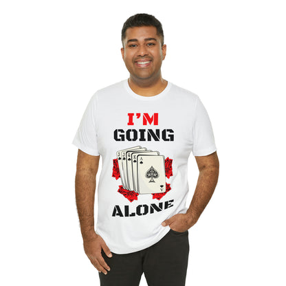 "I'm Going Alone" Euchre Short Sleeve Tee