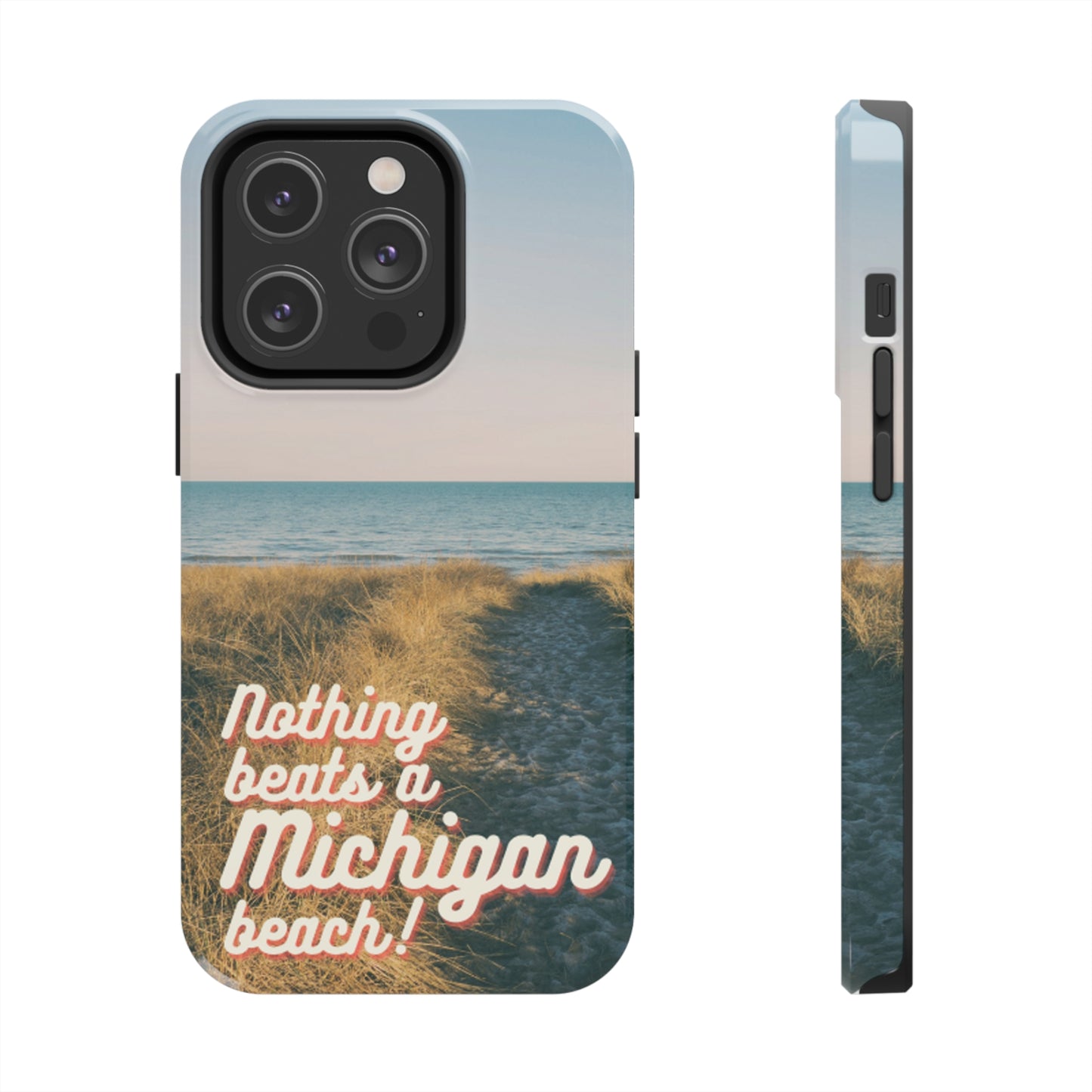 "Nothing Beats a Michigan Beach" Phone Case