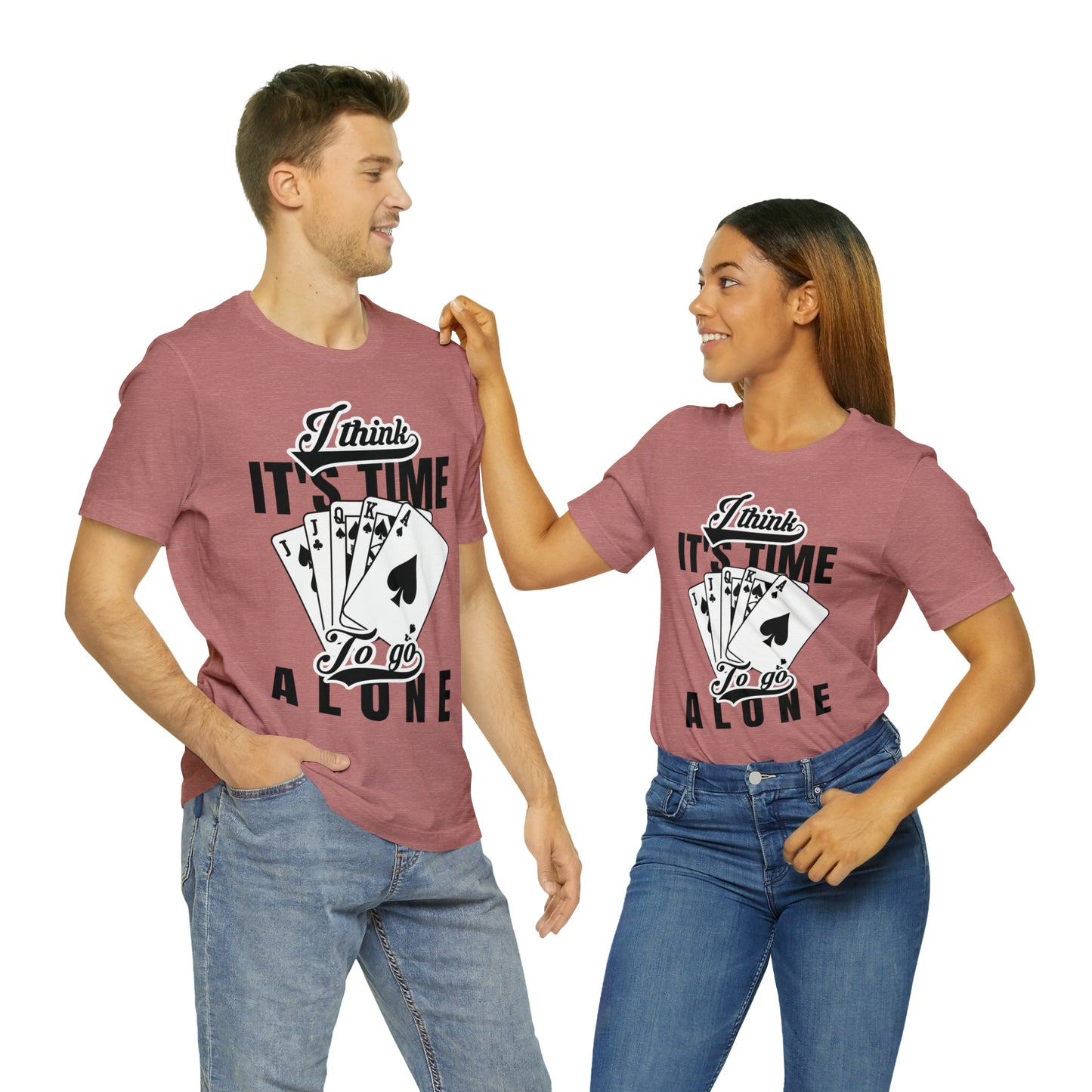 "I Think It's Time To Go Alone" Euchre T-Shirt