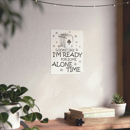 "I'm ready for some alone time" Euchre Poster