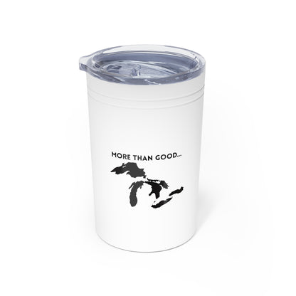 "More Than Good..." Great Lakes Vacuum Insulated Tumbler, 11oz