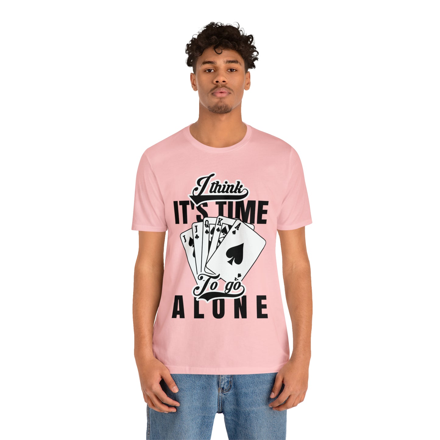 "I Think It's Time To Go Alone" Euchre T-Shirt