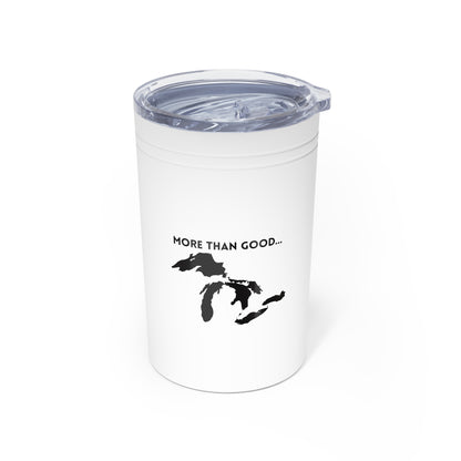 "More Than Good..." Great Lakes Vacuum Insulated Tumbler, 11oz