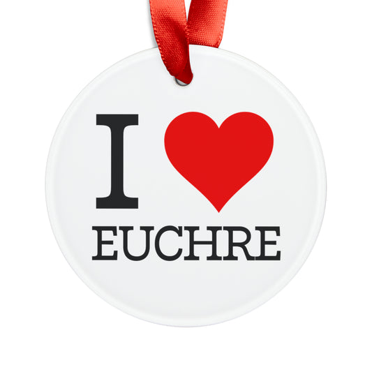 "I Love Euchre" Acrylic Ornament with Ribbon