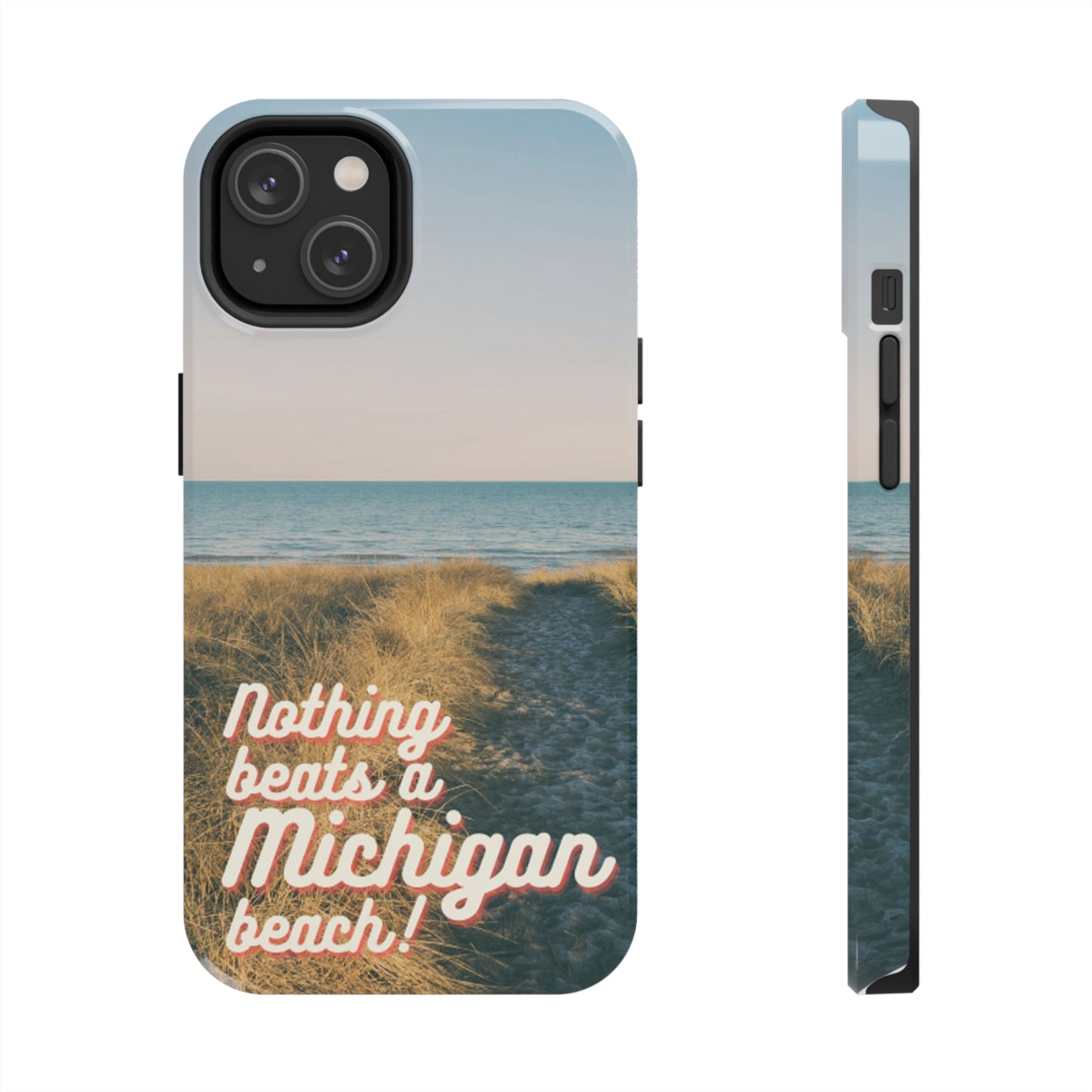 "Nothing Beats a Michigan Beach" Phone Case