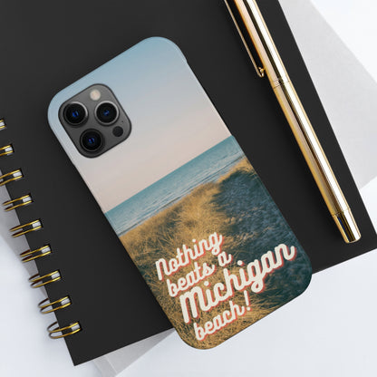 "Nothing Beats a Michigan Beach" Phone Case